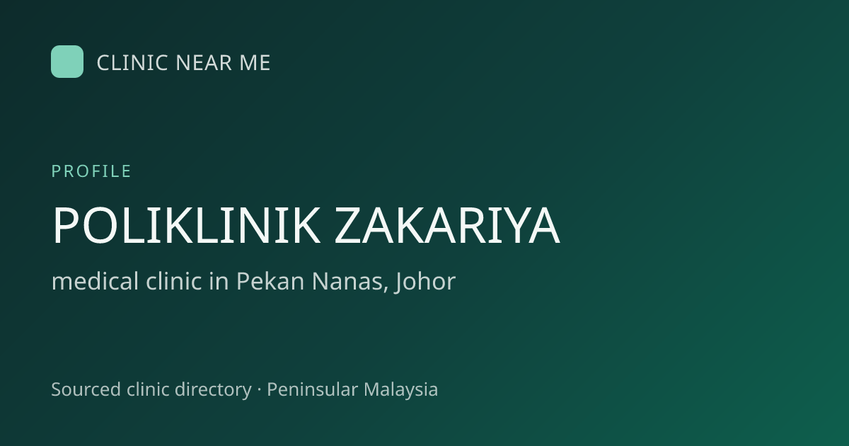 POLIKLINIK ZAKARIYA — medical clinic in Pekan Nanas